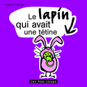 Lapin qui avait une tétine (Le) [nouvelle édition]